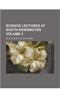 Science Lectures at South Kensington Volume 2