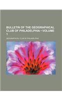 Bulletin of the Geographical Club of Philadelphia (Volume 1)