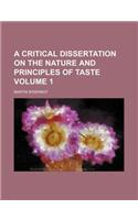 A Critical Dissertation on the Nature and Principles of Taste Volume 1