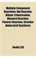 Multiple Component Reactions: Ugi Reaction, Alkyne Trimerisation, Mannich Reaction, Povarov Reaction, Strecker Amino Acid Synthesis(English)