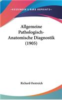 Allgemeine Pathologisch-Anatomische Diagnostik (1905)