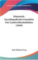 Historisch-Encyklopadischer Grundriss Der Landwirthschaftslehre (1848)