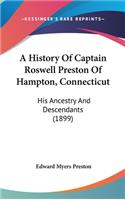 A History Of Captain Roswell Preston Of Hampton, Connecticut