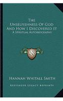 Unselfishness of God and How I Discovered It: A Spiritual Autobiography