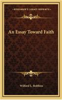 An Essay Toward Faith