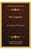 The Lorgnette: Or Studies Of The Town