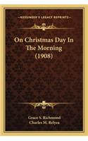 On Christmas Day in the Morning (1908)