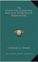 The Character, Claims And Practical Workings Of Freemasonry: (English)