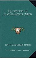 Questions in Mathematics (1889)