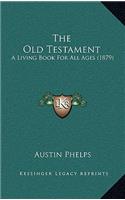 The Old Testament: A Living Book for All Ages (1879)