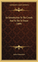Introduction To The Creeds And To The Te Deum (1899)