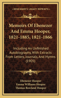 Memoirs Of Ebenezer And Emma Hooper, 1821-1885, 1821-1866
