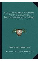 Gloria Leodiensis Ecclesiae Petita A Summorum Pontificum Majestate (1660)