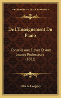 De L'Enseignement Du Piano: Conseils Aux Eleves Et Aux Jeunes Professeurs (1882)