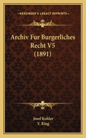 Archiv Fur Burgerliches Recht V5 (1891)