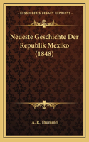 Neueste Geschichte Der Republik Mexiko (1848)