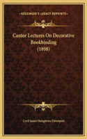 Cantor Lectures On Decorative Bookbinding (1898)