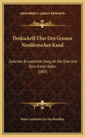 Denkschrift Uber Den Grossen Norddeutschen Kanal