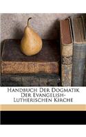 Handbuch Der Dogmatik Der Evangelish-Lutherischen Kirche. Zweiter Band. Vierte Verbesserte Und Vermehrte Auflage.