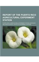 Report of the Puerto Rico Agricultural Experiment Station: (English)