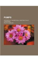 Pumps; Historically, Theoretically, and Practically Considered: (English)