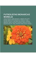 Futbolistas Monarcas Morelia: Carlos Pavon, Jared Borgetti, Roberto Palacios, Miguel Sabah, Adolfo Bautista, Federico Vilar, Walter Montillo(Spanish)