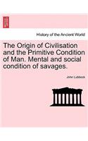 The Origin of Civilisation and the Primitive Condition of Man. Mental and social condition of savages.