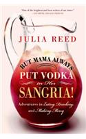 But Mama Always Put Vodka in Her Sangria!