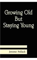 Growing Old But Staying Young