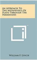 Approach To The Metaphysics Of Plato Through The Parmenides