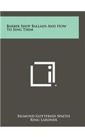 Barber Shop Ballads And How To Sing Them
