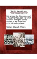 Life Among the Mormons, and a March to Their Zion