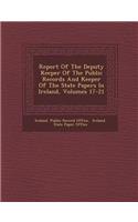 Report of the Deputy Keeper of the Public Records and Keeper of the State Papers in Ireland, Volumes 17-21