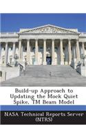 Build-Up Approach to Updating the Mock Quiet Spike, TM Beam Model