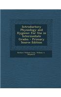 Introductory Physiology and Hygiene: For Use in Intermediate Grades
