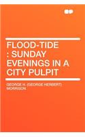Flood-Tide: Sunday Evenings in a City Pulpit