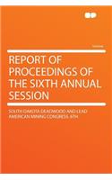 Report of Proceedings of the Sixth Annual Session