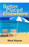 Better Placed Elsewhere: The Living with the Past Anthology