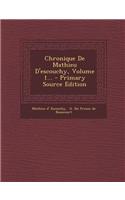 Chronique de Mathieu D'Escouchy, Volume 1...