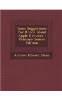 Some Suggestions for Rhode Island Apple Growers - Primary Source Edition