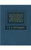 Concrete Floors and Side-Walks; A Practical Treatise Explaining the Molding of Concrete Floor and Sidewalk Units, with Plain and Ornamental Surfaces,