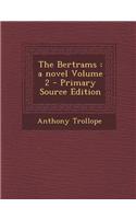 The Bertrams: A Novel Volume 2 - Primary Source Edition