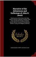 Narrative of the Adventures and Sufferings of John R. Jewitt: Only Survivor of the Crew of the Ship Boston, During a Captivity of Nearly Three Years Among the Savages of Nootka Sound: With an Account of the Man