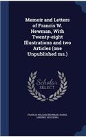 Memoir and Letters of Francis W. Newman, With Twenty-eight Illustrations and two Articles (one Unpublished ms.)