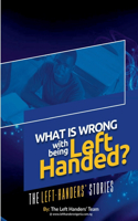 What Is Wrong With Being Left Handed