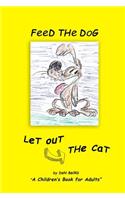 Feed the Dog... Let Out the Cat