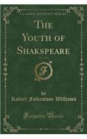 The Youth of Shakspeare, Vol. 3 of 3 (Classic Reprint)