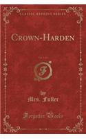 Crown-Harden, Vol. 1 of 3 (Classic Reprint)