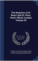 Registers of St. Bene't and St. Peter, Paul's Wharf, London Volume 39