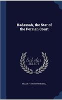 Hadassah, the Star of the Persian Court: (English)